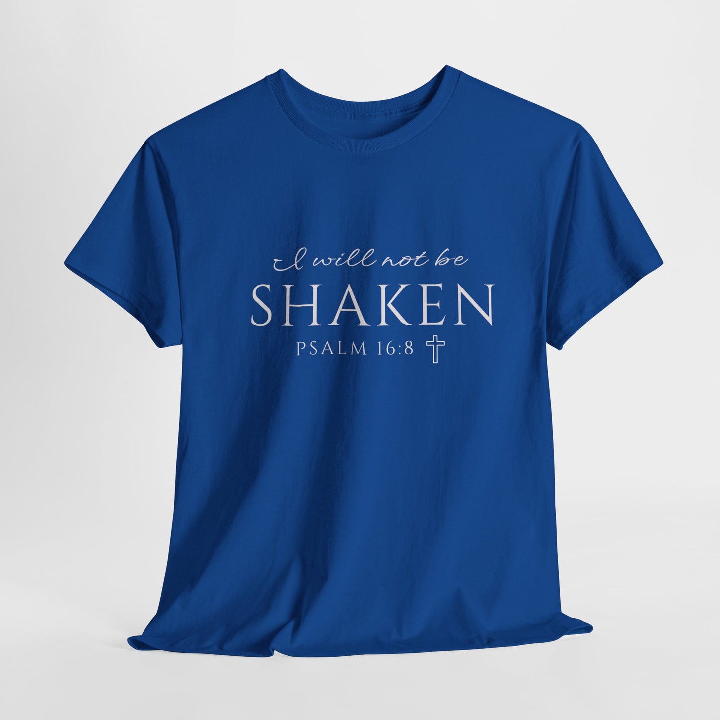 I Will Not Be Shaken Unisex Tee Shirt