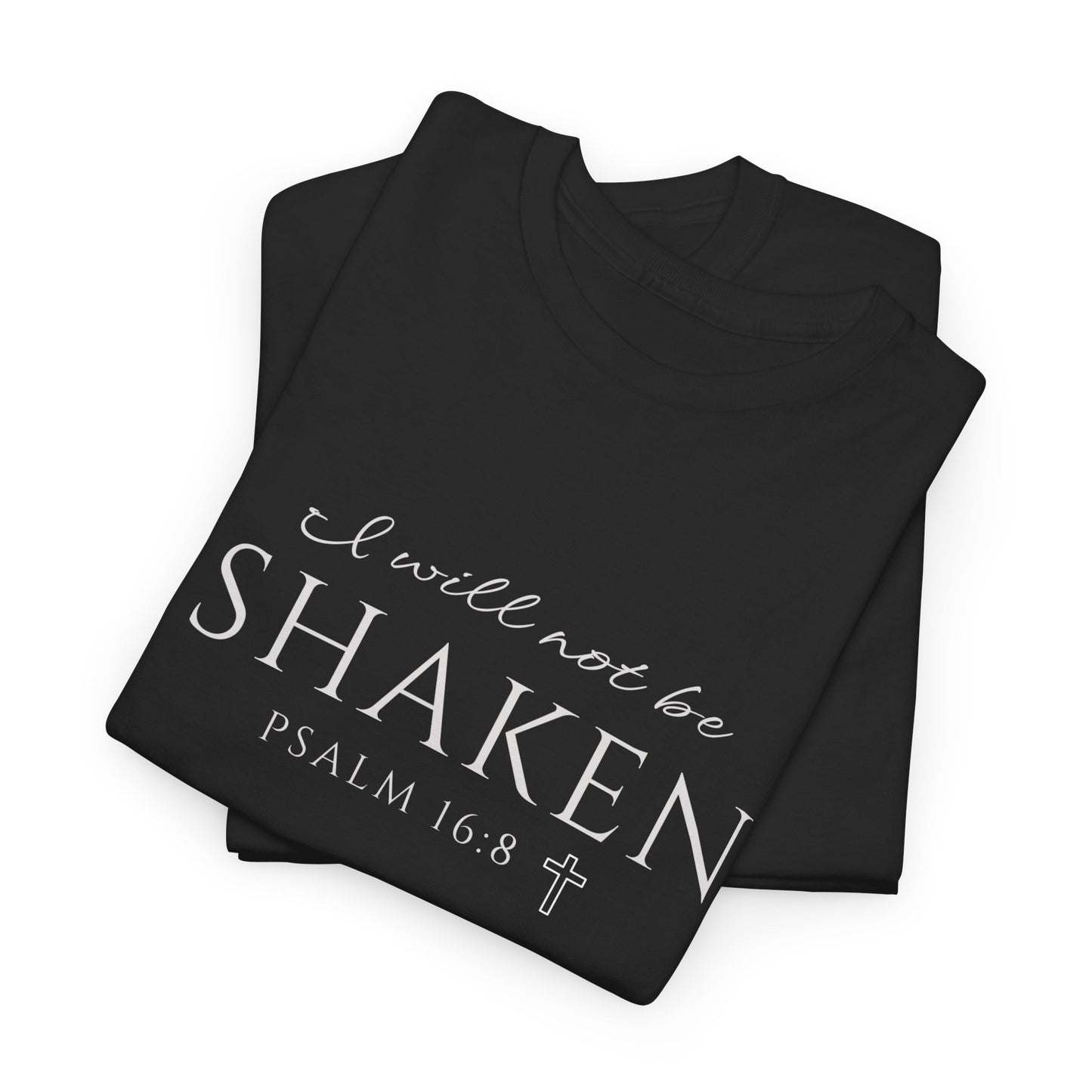 I Will Not Be Shaken T-Shirt
