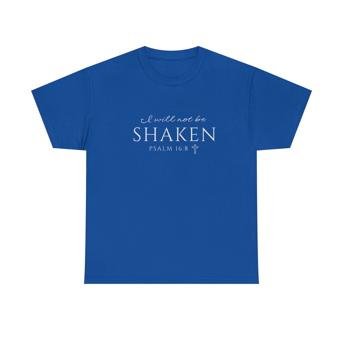 I Will Not Be Shaken T-Shirt