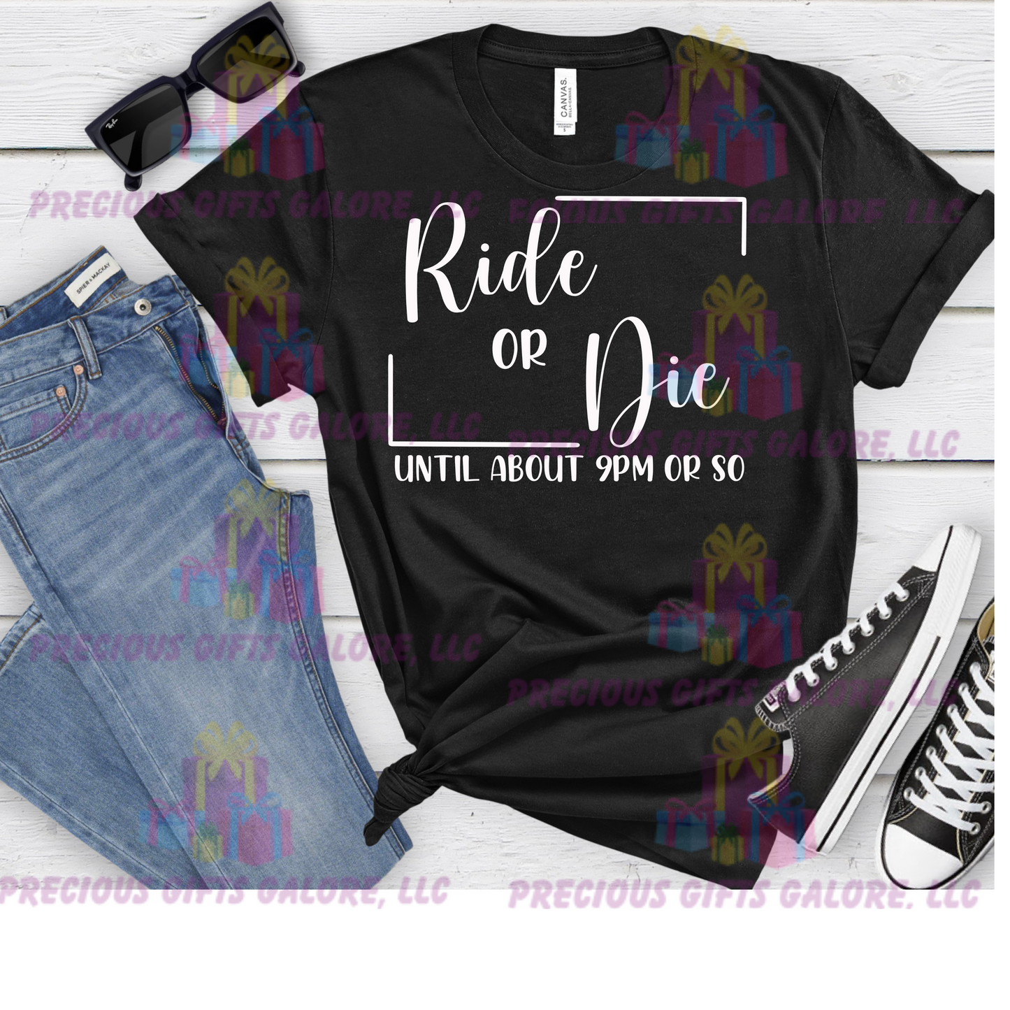 Ride or Die Until About 9pm or So T-Shirt